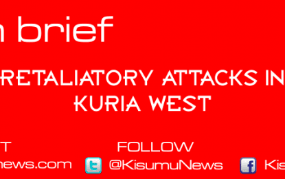 RETALIATORY ATTACKS IN KURIA WEST